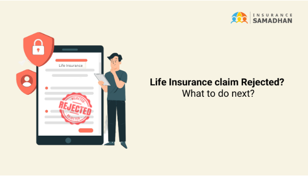 Life Insurance claim Rejected? What to do next?